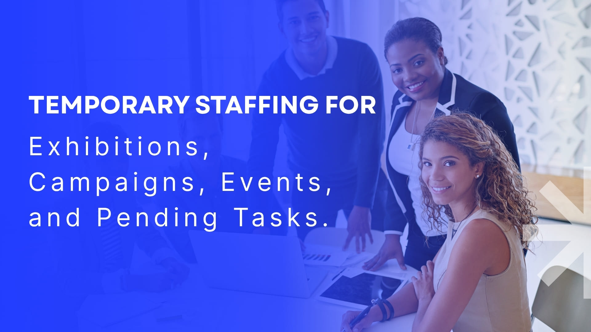 Temporary Staffing for Exhibitions, Campaigns, Events, and Pending Tasks